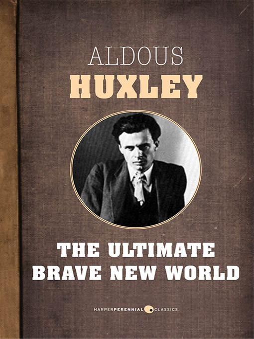 Title details for The Ultimate Brave New World by Aldous Huxley - Available